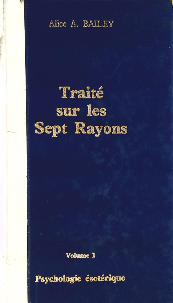 Traité sur les Sept Rayons Vol.1, Psychologie ésotérique - Alice A. Bailey