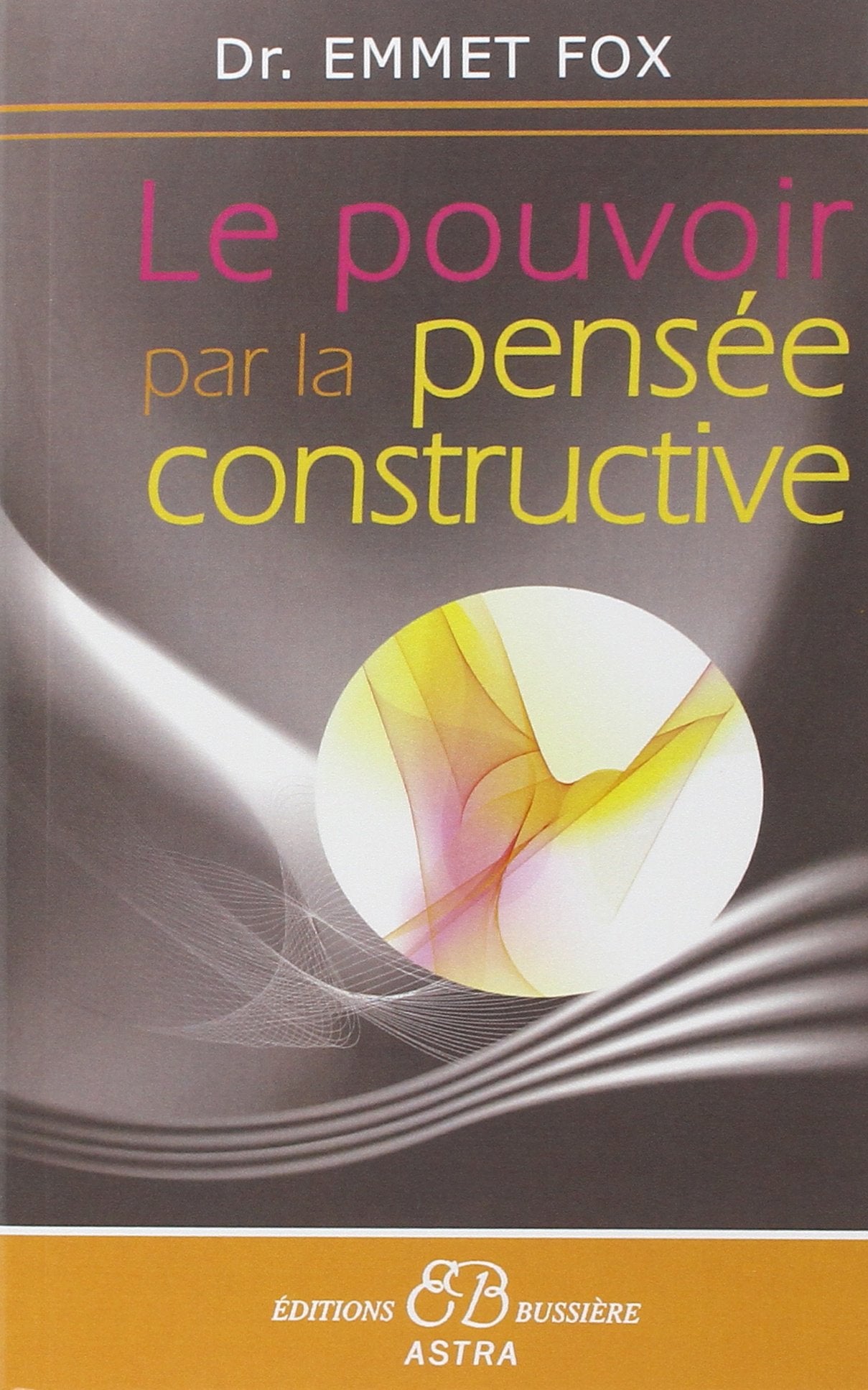 Livre Le pouvoir par la pensée constructive - Dr Emmet Fox (Livre d'occasion) - ISBN 2850902764