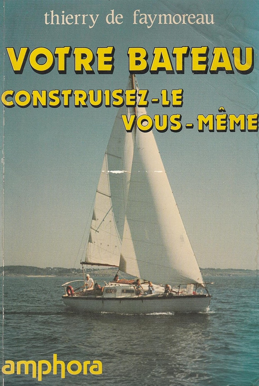 Livre Votre bateau : Construisez-le vous-même - Thierry De Faymoreau (Livre d'occasion) - ISBN 28...