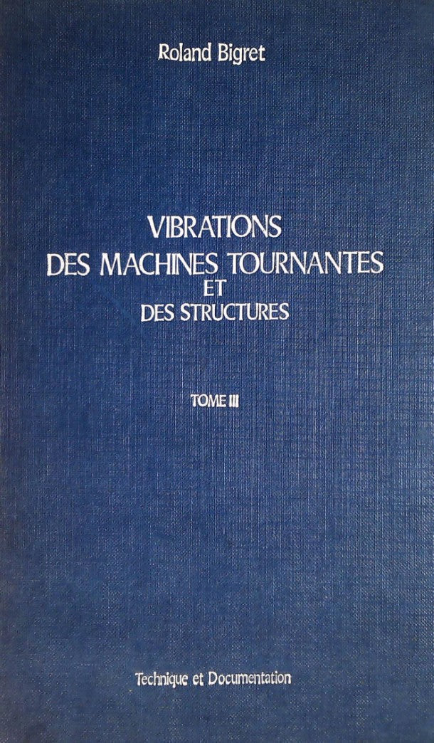 Livre Vibrations des machines tournantes et des structures - Roland Bigret (Livre d'occasion) - I...