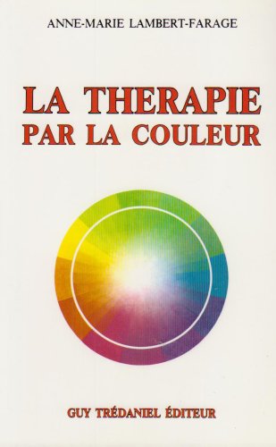 Livre La thérapie par la couleur - Anne-Marie Lambert-Farage (Livre d'occasion) - ISBN 2857071612