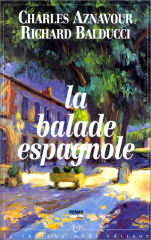 Livre La balade espagnole - Charles Aznavour (Livre neuf) - ISBN 2862744557