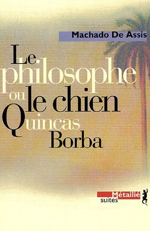 Livre Le philosophe ou le chien Quincas Borba - Machado De Assis (Livre d'occasion) - ISBN 286424...