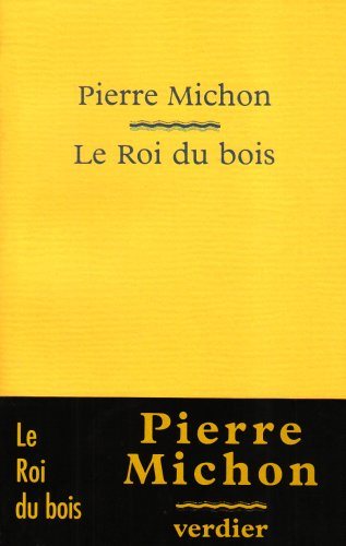 Livre Le roi du bois - Pierre Michon (Livre d'occasion) - ISBN 2864322293