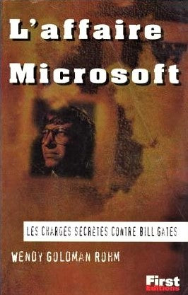 Livre L'affaire Microsoft : Les chargtes secrètes contre Bill Gates - Wendy Goldman Rohm (Livre d...