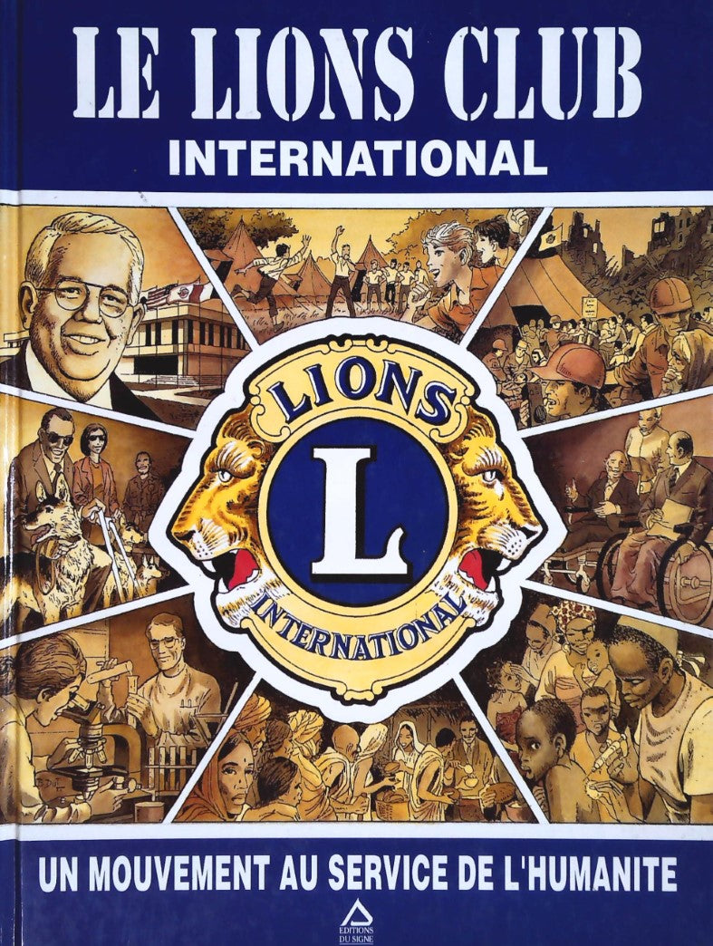 Livre Le Lions Club International : Un mouvement au service de l'humanité - Collectif (Livre d'oc...