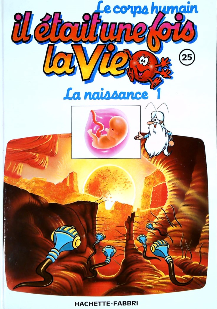 Le corps humain : Il était une fois la vie # 25 : La naissance 1