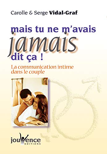 Livre Mais tu ne m'avais jamais dit ça! : La communication intime dans le couple - Carolle Vidal-...