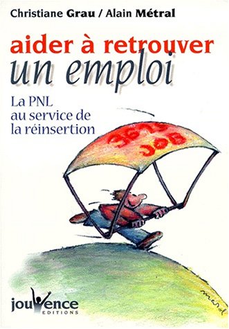 Livre Aider à retrouver un emploi : La PNL au service de la réinsertion - Christiane Gray (Livre ...