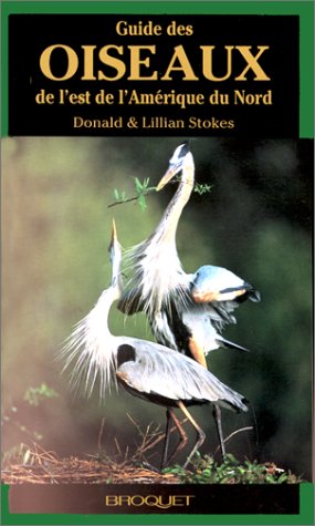 Livre Guide des oiseaux de l'est de l'Amérique du Nord (Donald Stokes, Lillian Stokes) (Livre...