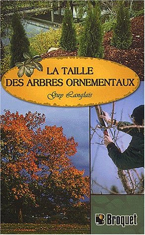 Livre La taille des arbres ornementaux - Guy Langlais (Livre d'occasion) - ISBN 2890005526
