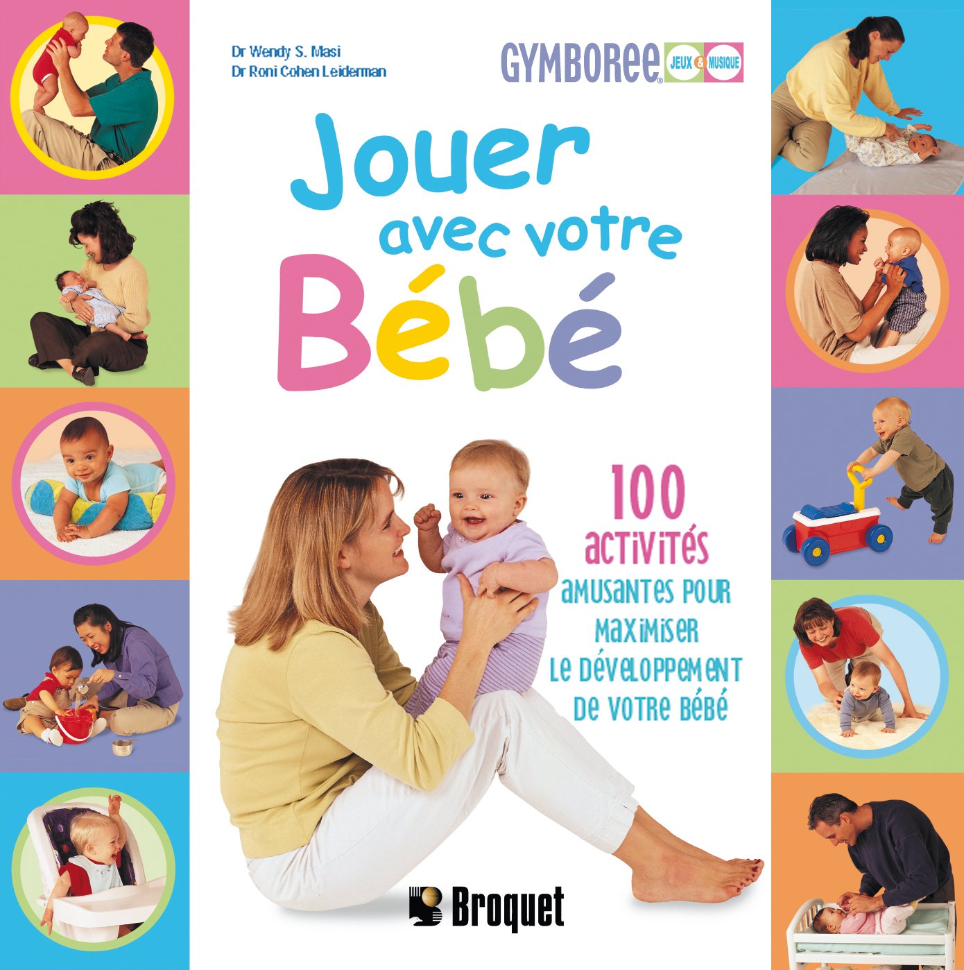 Livre Jouer avec votre bébé : 100 activités amusantes pour maximiser le développement de votre bé...