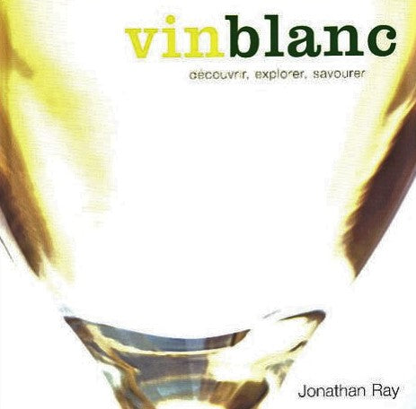 Livre Vin blanc : Découvrir, explorer, savourer - Ray Johnatan (Livre d'occasion) - ISBN 2890005992