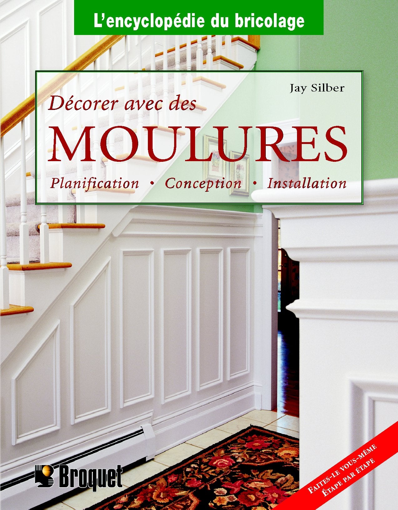 Décorer avec des moulures : planification, conception, installation - Jay Silber