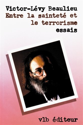 Livre Entre la sainteté et le terrorisme - Victor-Lévy Beaulieu (Livre d'occasion) - ISBN 2890051935