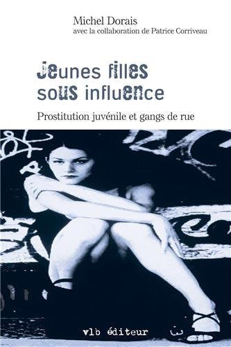 Livre ISBN 2890059537 Jeunes filles sous influences : prostitution juvénile et gangs de rue (Michel Dorais)