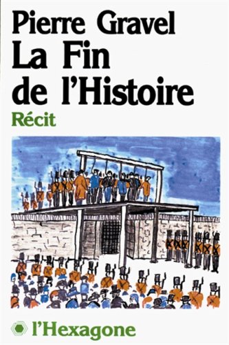 Livre La fin de l'Histoire (récit) - Pierre Gravel (Livre d'occasion) - ISBN 2890062481