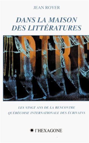 Livre Dans la maison des littératures : les vingt ans de la rencontre québécoise internationale d...