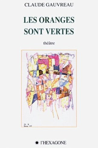 Livre Les oranges sont vertes - Claude Gauvreau (Livre d'occasion) - ISBN 289006509X