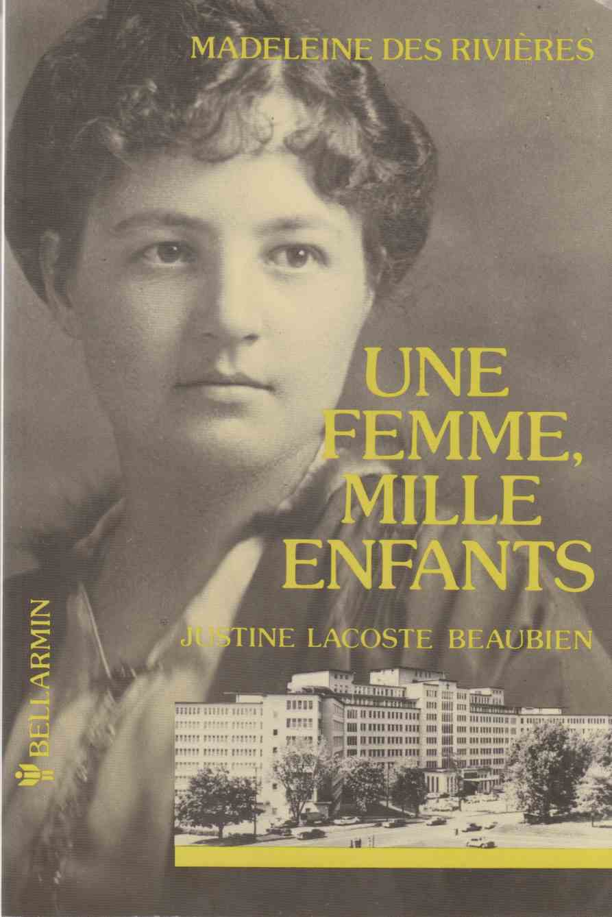 Livre Une femme, mille enfants: Justine Lacoste Beaubien (1877-1967) - Madeleine Des Rivières (L...