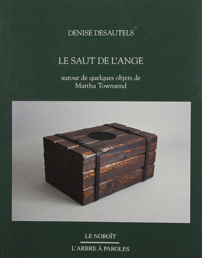 Livre Le saut de l'ange : autoure de quelques objets de Martha Townsend - Denise Desautels (Livre...