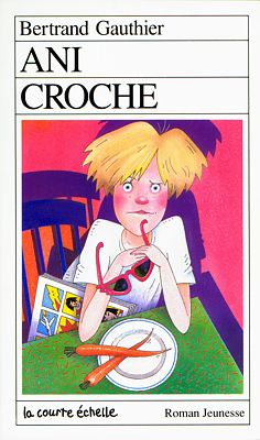 Livre RJ # 1 : Ani Croche (Bertrand Gauthier) (Livre d'occasion) - ISBN 2890210545