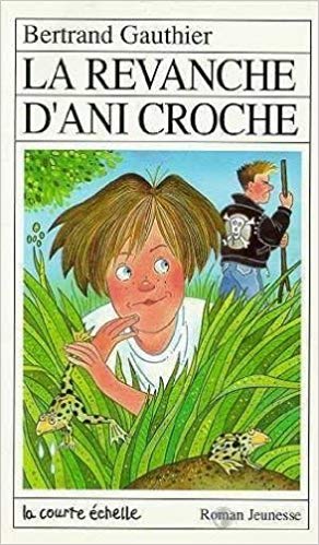 Livre RJ # 13 : La revanche d'Ani Croche (Bertrand Gauthier) (Livre d'occasion) - ISBN 2890210782