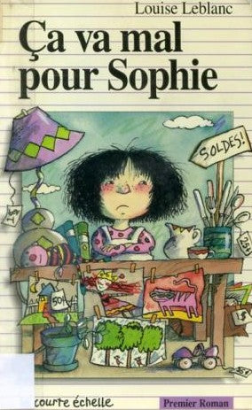 Premier roman # 26 : Ca va mal pour Sophie - Louise Leblanc