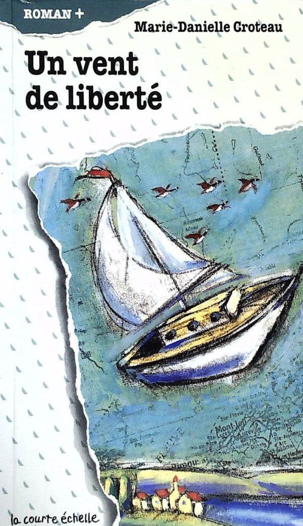 Livre Un vent de liberté - Marie-Danielle Croteau (Livre d'occasion) - ISBN 2890212041