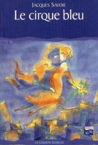 Livre Le cirque bleu - Jacques Savoie (Livre d'occasion) - ISBN 2890212394