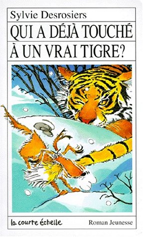 Livre RJ # 76 : Qui a déjà touché à un vrai tigre ? (Sylvie Desrosiers) (Livre d'occasion) -...