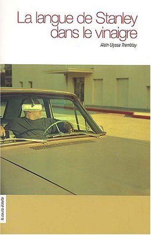 Livre La langue de Stanley dans le vinaigre - Alain Tremblay (Livre d'occasion) - ISBN 2890216195