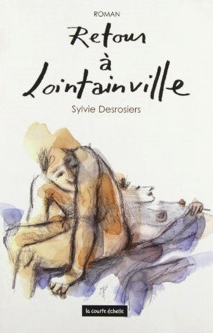 Livre Retour à Lointainville (Sylvie Desrosiers) (Livre neuf) - ISBN 2890218341