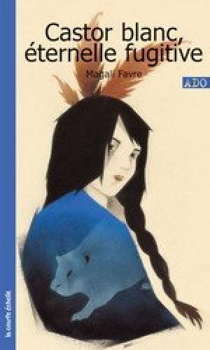 Livre Castor blanc, éternelle fugitive - Magali Fabre (Livre d'occasion) - ISBN 2890218872