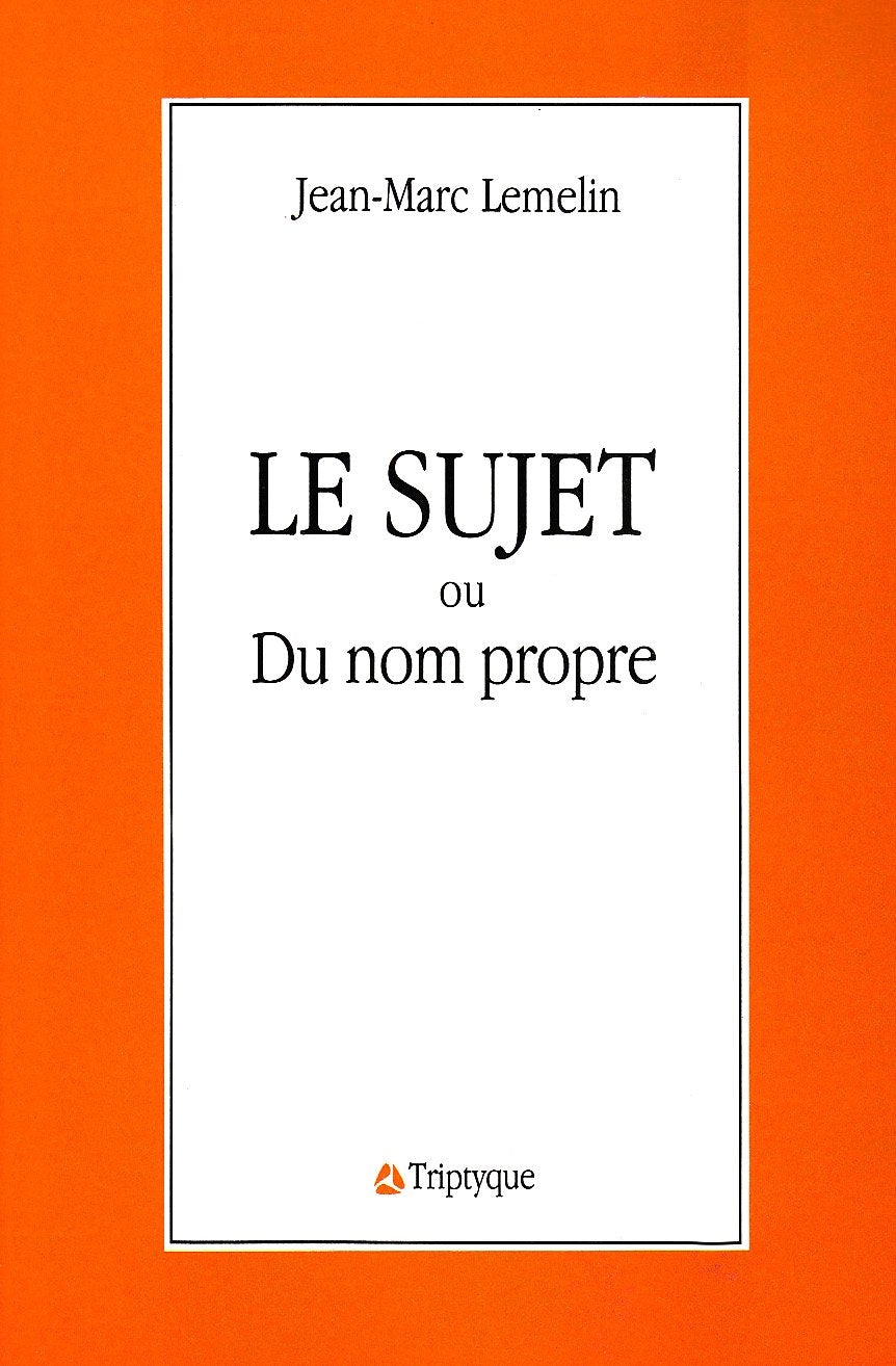 Livre Le sujet ou Du nom propre - Jean-Marc Lemelin (Livre d'occasion) - ISBN 289031247X