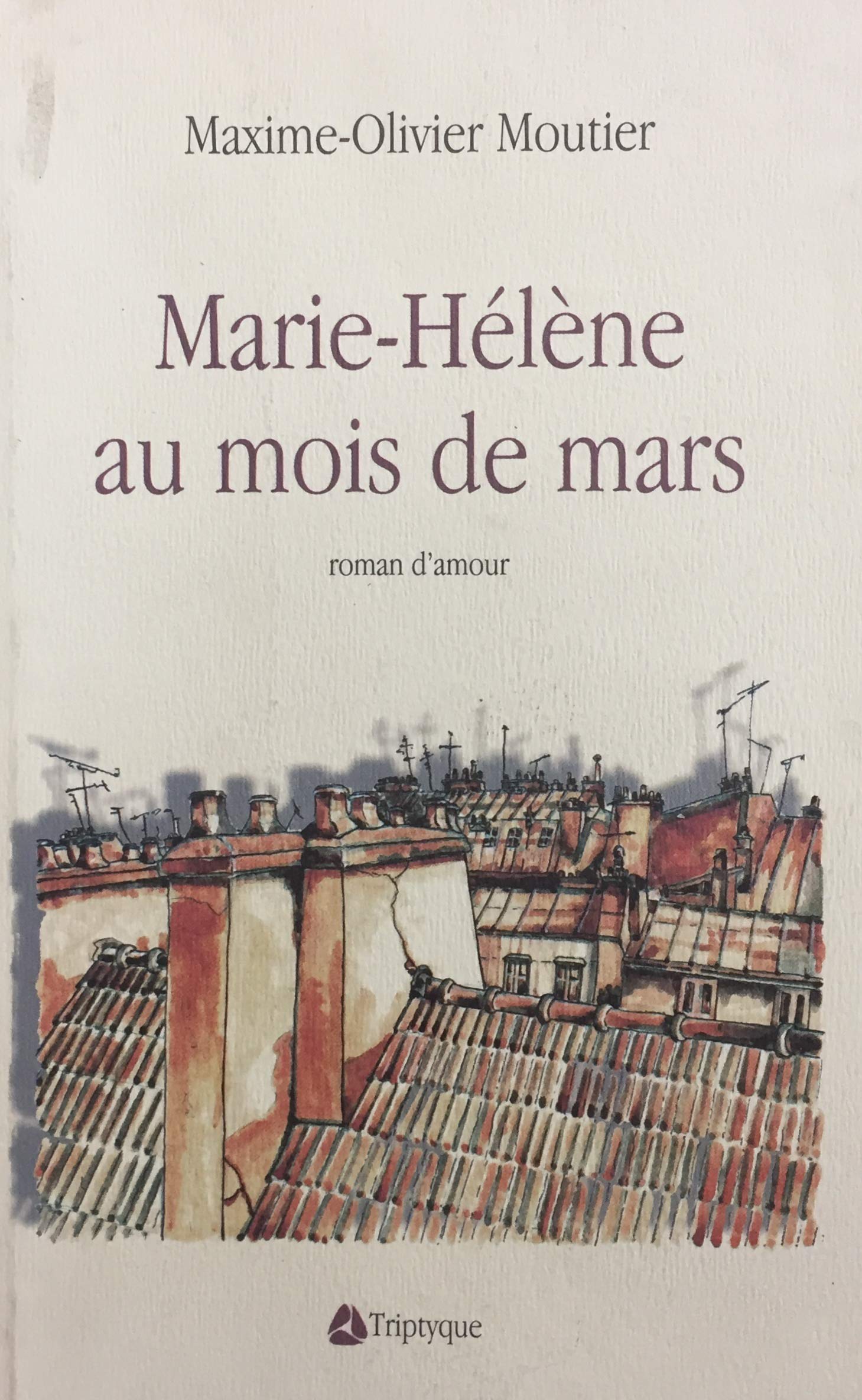 Livre Marie-Hélène au mois de mars - Maxime-Olivier Moutier (Livre d'occasion) - ISBN 2890313093