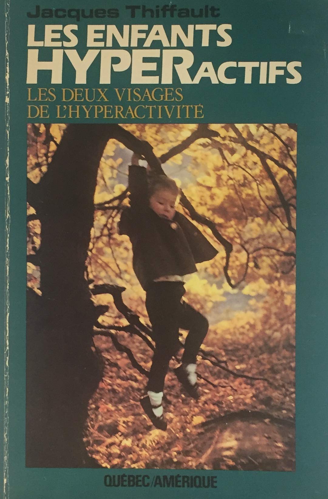 Livre Les enfants hyperactifs : les deux visages de l'hyperactivité - Jacques Thiffault (Livre d'...