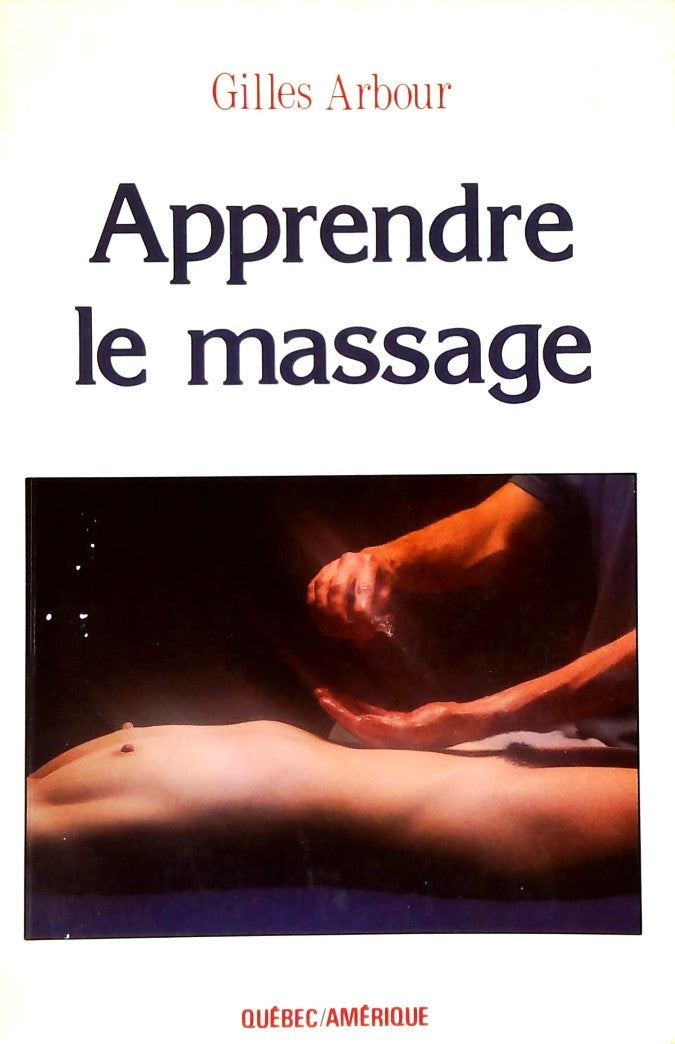 Livre ISBN 2890373339 Apprendre le massage (Gilles Arbour)