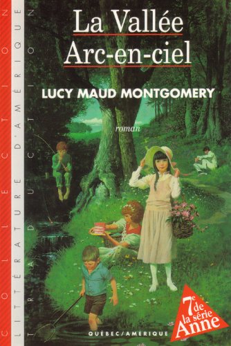 Série Anne # 7 : La vallée Arc-en-ciel - Lucy Maud Montgomery