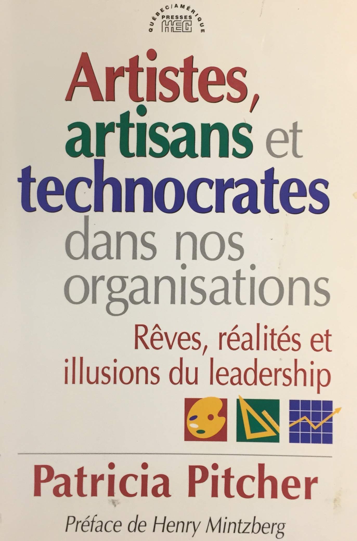 Livre Artistes, artisans et technocrates dans nos organisations - Patricia Pitcher (Livre d'occas...