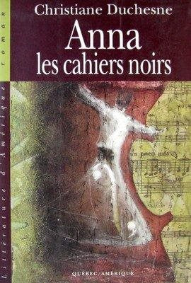 Livre Anna : Les cahiers noirs - Christiane Duchesne (Livre neuf) - ISBN 289037887X