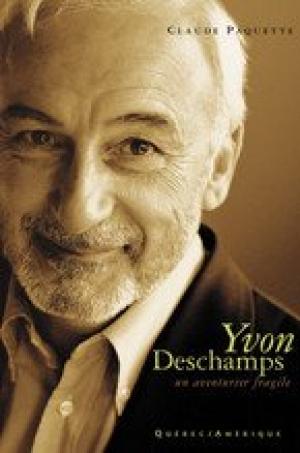 Livre Yvon Deschamps : Un aventurier fragile - Claude Paquette (Livre neuf) - ISBN 2890379205
