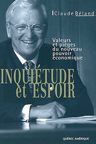 Livre Inquiétudes et espoir : valeurs et pièges du nouveau pouvoir économique - Claude Béland (Li...