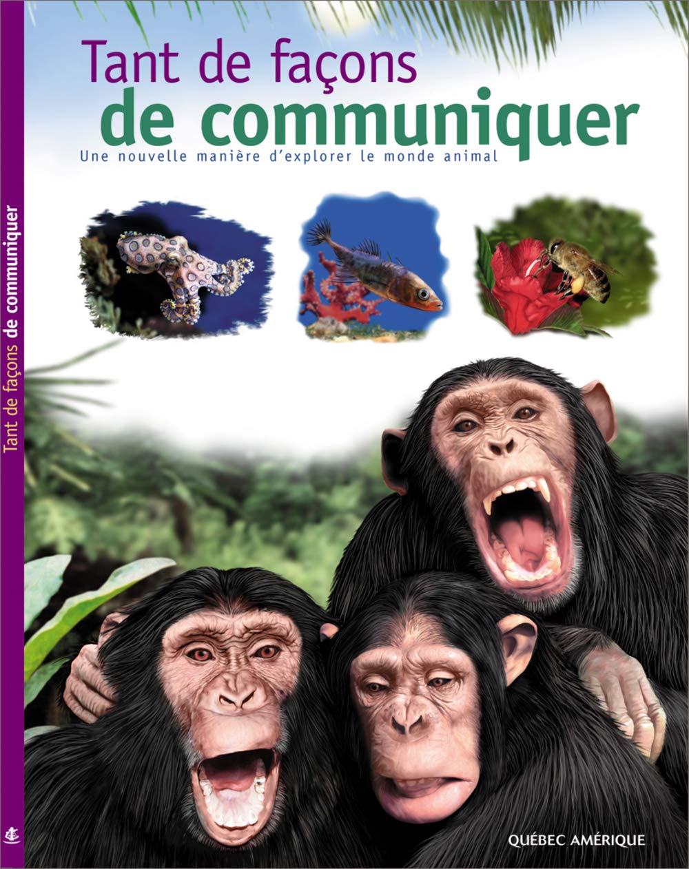 Livre Tant de façons de communiquer : Une nouvelle manière d'explorer le monde animal...