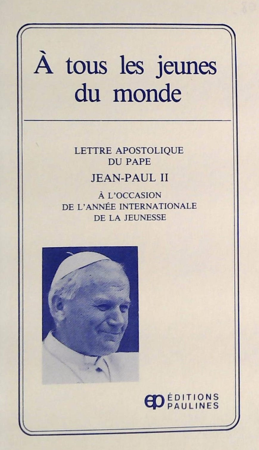 Livre À tous les jeunes du monde : Lettre apostolique du pape Jean-Paul II - Jean-Paul II (Livre ...