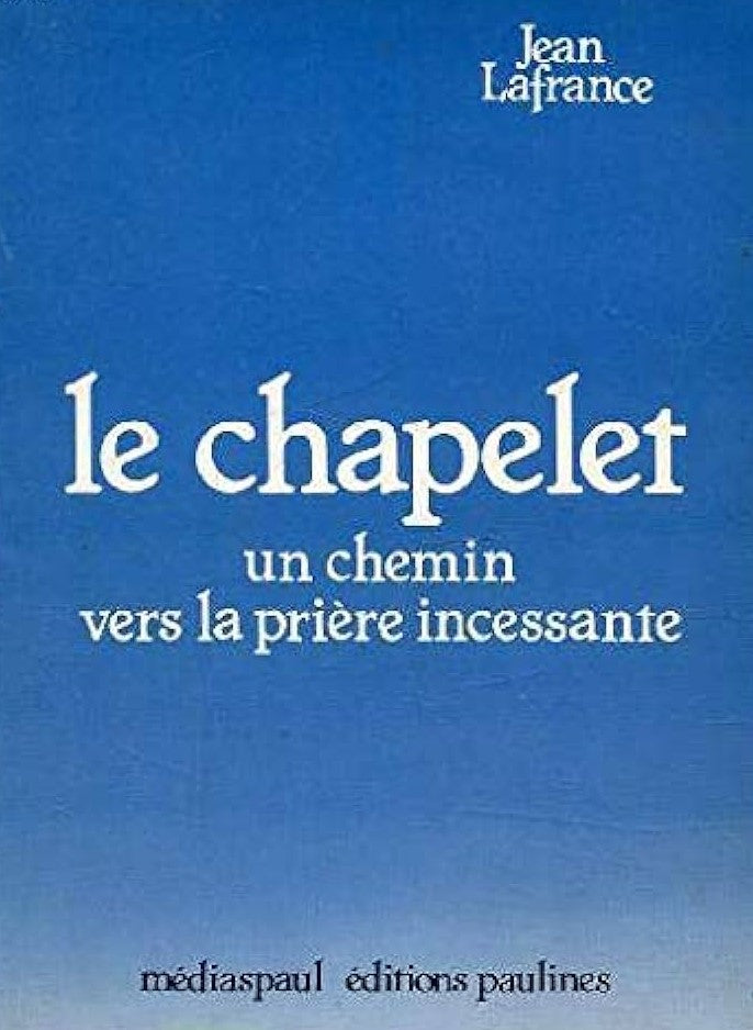 Livre Le chapelet : Un chemin vers la prière incessante - Jean Lafrance (Livre d'occasion) - ISBN...