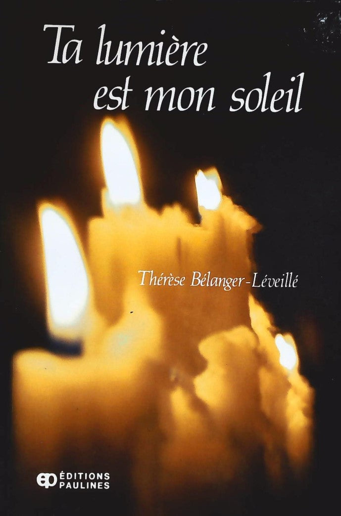 Livre Ta lumière est mon soleil - Thérèse Bélanger-Léveillé (Livre d'occasion) - ISBN 2890399362