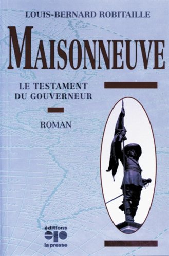Livre Maisonneuve : Le testament du gouvernement - Louis-Bernard Robitaille (Livre d'occasion) - ...