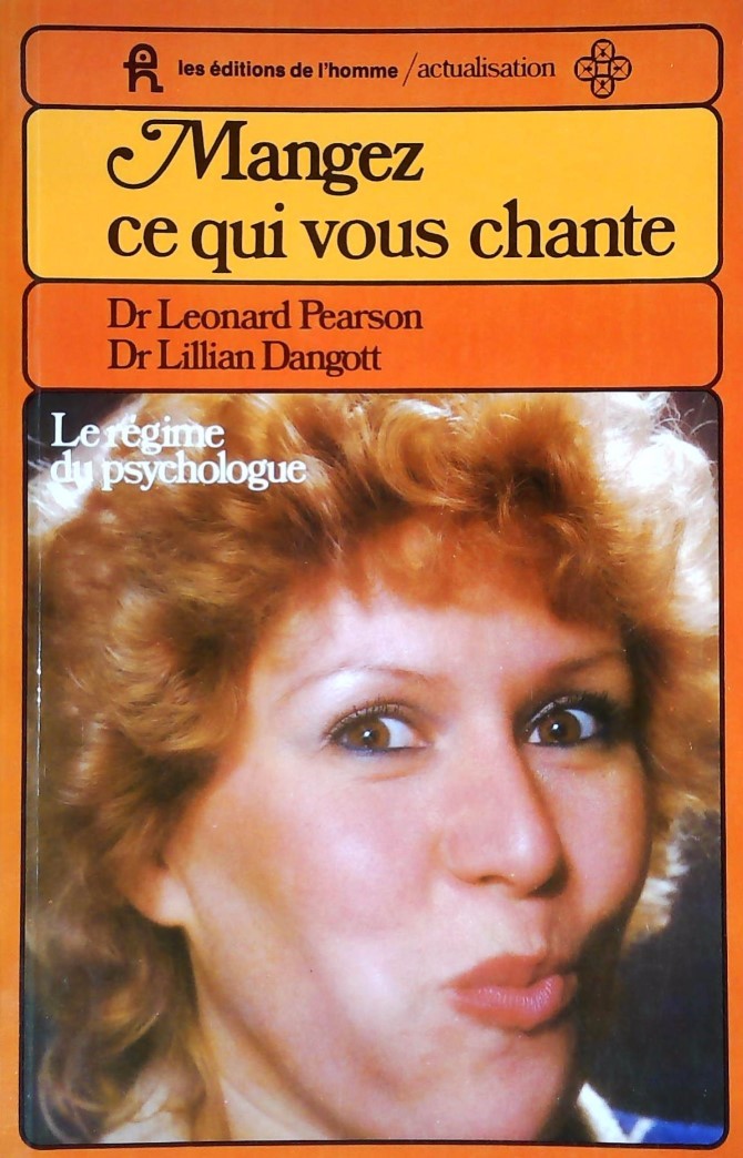 Livre ISBN 2890440540 Mangez ce qui vous chante : Le régime du psychologue (Dr Leonard Pearson)