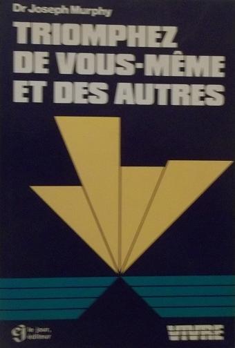 Livre Triomphez de vous-même et des autres - Dr James Murphy (Livre d'occasion) - ISBN 2890440842